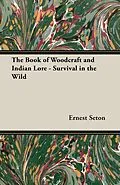 E-Book (epub) The Book of Woodcraft and Indian Lore - Survival in the Wild von Ernest Thompson Seton