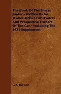 E-Book (epub) The Book of the Singer Junior - Written by an Owner-Driver for Owners and Prospective Owners of the Car - Including the 1931 Supplement von G. S. Davison