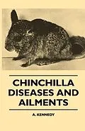E-Book (epub) Chinchilla Diseases And Ailments von A. Kennedy