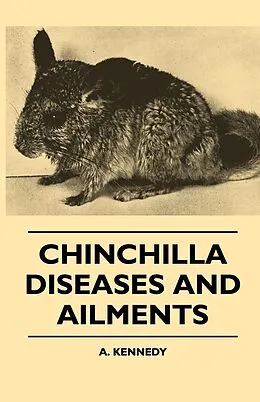 E-Book (epub) Chinchilla Diseases And Ailments von A. Kennedy