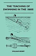 E-Book (epub) The Teaching Of Swimming In The 1800s von William Henry