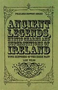 E-Book (epub) Ancient Legends, Mystic Charms and Superstitions of Ireland - With Sketches of the Irish Past von Lady Jane Wilde