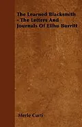 E-Book (epub) The Learned Blacksmith - The Letters and Journals of Elihu Burritt von Merle Curti