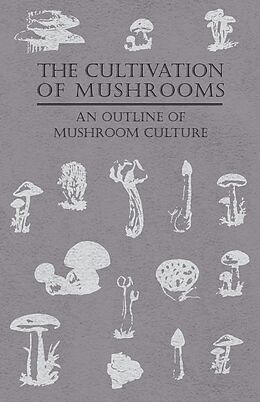 eBook (epub) The Cultivation of Mushrooms - An Outline of Mushroom Culture de Anon