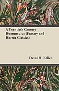E-Book (epub) A Twentieth Century Homunculus (Fantasy and Horror Classics) von David H. Keller