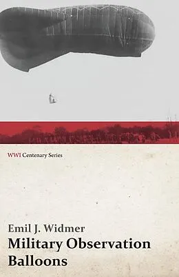 E-Book (epub) Military Observation Balloons (Captive and Free) von Emil J. Widmer