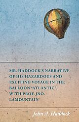 eBook (epub) Mr. Haddock's Narrative of His Hazardous and Exciting Voyage in the Balloon "Atlantic", with Prof. Jno. LaMountain de John A. Haddock