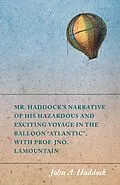 E-Book (epub) Mr. Haddock's Narrative of His Hazardous and Exciting Voyage in the Balloon "Atlantic", with Prof. Jno. LaMountain von John A. Haddock