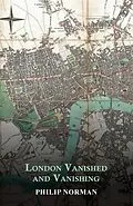 E-Book (epub) London Vanished and Vanishing - Painted and Described von Philip Norman