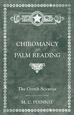 E-Book (epub) The Occult Sciences - Chiromancy or Palm Reading von M. C. Poinsot