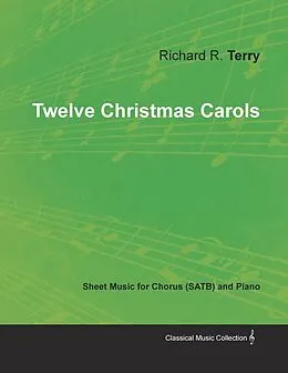 E-Book (epub) Twelve Christmas Carols - Sheet Music for Chorus (SATB) and Piano von Richard R. Terry