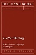 E-Book (epub) Leather Working - With Numerous Engravings and Diagrams von Paul N. Hasluck
