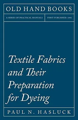 E-Book (epub) Textile Fabrics and Their Preparation for Dyeing von Paul N. Hasluck