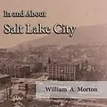 E-Book (epub) In and About Salt Lake City von William A. Morton