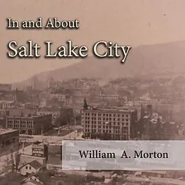 E-Book (epub) In and About Salt Lake City von William A. Morton
