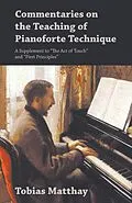 E-Book (epub) Commentaries on the Teaching of Pianoforte Technique - A Supplement to "The Act of Touch" and "First Principles" von Tobias Matthay