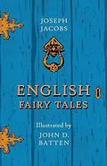 E-Book (epub) English Fairy Tales - Illustrated by John D. Batten von Joseph Jacobs, John D. Batten