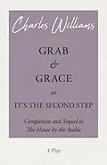 E-Book (epub) Grab and Grace or It's the Second Step - Companion and Sequel to The House by the Stable von Charles Williams