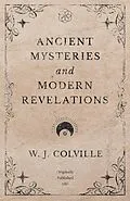 E-Book (epub) Ancient Mysteries and Modern Revelations von W. J. Colville