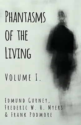 E-Book (epub) Phantasms of the Living - Volume I. von Edmund Gurney, Frederic W. H. Myers, Frank Podmore