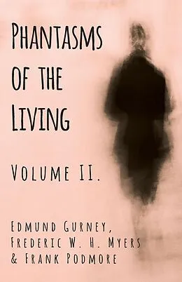 E-Book (epub) Phantasms of the Living - Volume II. von Edmund Gurney, Frederic W. H. Myers, Frank Podmore