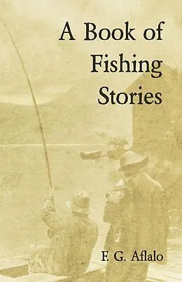 E-Book (epub) A Book of Fishing Stories von Frederick George Aflalo