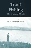 E-Book (epub) Trout Fishing Memories and Morals von H. T. Sheringham