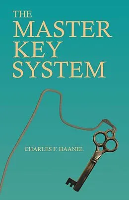 E-Book (epub) The Master Key System von Charles F. Haanel, Walter Barlow Stevens