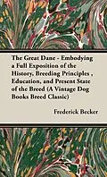E-Book (epub) The Great Dane: Embodying a Full Exposition of the History, Breeding Principles, Education, and Present State of the Breed von Frederick Becker