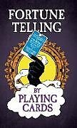 Livre Relié Fortune Telling by Playing Cards - Containing Information on Card Reading, Divination, the Tarot and Other Aspects of Fortune Telling de Anon