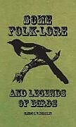 Fester Einband Some Folk-Lore and Legends of Birds von Canon J. W. Horsley