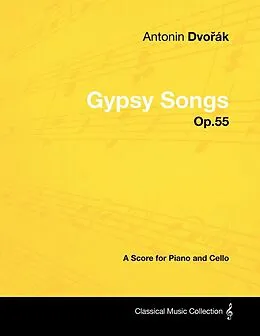 E-Book (epub) AntonÃ­n DvoÅ(TM)Ã¡k - Gypsy Songs - Op.55 - A Score for Piano and Cello von Antonín Dvorák