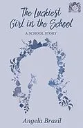 E-Book (epub) The Luckiest Girl in the School von Angela Brazil