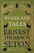 E-Book (epub) Woodland Tales von Ernest Thompson Seton