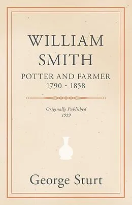 E-Book (epub) William Smith, Potter and Farmer 1790 - 1858 von George Sturt