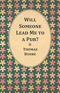 E-Book (epub) Will Someone Lead Me to a Pub? von Thomas Burke