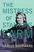 E-Book (epub) The Mistress of Stantons Farm von Marcus Woodward