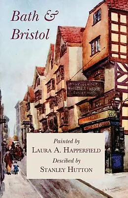 E-Book (epub) Bath and Bristol - Painted by Laura A. Happerfield, Descibed by Stanley Hutton von Stanley Hutton
