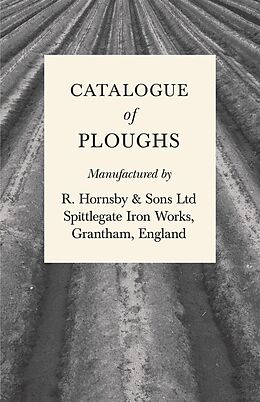 eBook (epub) Catalogue of Ploughs Manufactured by R. Hornsby & Sons Ltd - Spittlegate Iron Works, Grantham, England de Anon