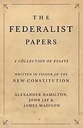 E-Book (epub) The Federalist Papers von Alexander Hamilton Madison, John Jay, James Madison