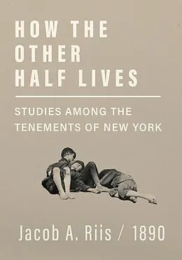 E-Book (epub) How the Other Half Lives - Studies Among the Tenements of New York von Jacob A. Riis