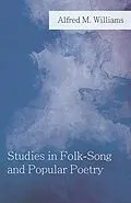 E-Book (epub) Studies in Folk-Song and Popular Poetry von Alfred M. Williams