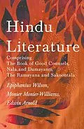 E-Book (epub) Hindu Literature von Epiphanius Wilson, Monier Monier-Williams, Edwin Arnold