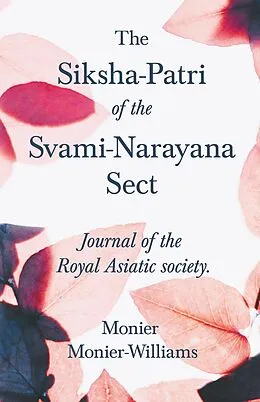 E-Book (epub) The Siksha-Patri of the Svami-Narayana Sect von Monier Monier-Williams, Charles Eliot