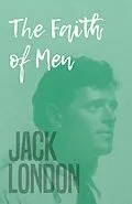 E-Book (epub) The Faith of Men von Jack London