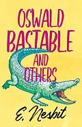 E-Book (epub) Oswald Bastable and Others von E. Nesbit