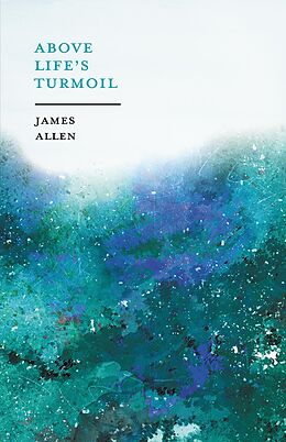 E-Book (epub) Above LifeâEUR(TM)s Turmoil von James Allen