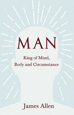 E-Book (epub) Man - King of Mind, Body and Circumstance von James Allen