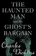 E-Book (epub) The Haunted Man and the Ghost's Bargain (Fantasy and Horror Classics) von Charles Dickens