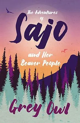 E-Book (epub) The Adventures of Sajo and Her Beaver People von Grey Owl